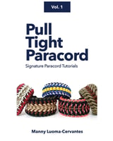 Pull Tight Paracord by Manny Luoma-Cervantes Vol. 1| Paracord Tutorial Book
