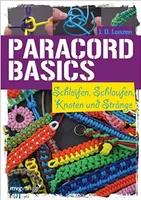 Paracord-Basic Buch: Schleifen, Schlaufen, Knoten und Stränge (Deutsche) Paracord-Basic Buch: Schleifen, Schlaufen, Knoten und Stränge (Deutsche)