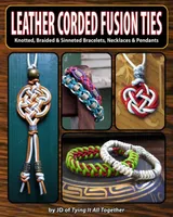 Leather Corded Fusion Ties | Knotted, Braided & Sinneted Bracelets, Necklaces & Pendants (Englisch) Leather Corded Fusion Ties | Knotted, Braided & Sinneted Bracelets, Necklaces & Pendants (Englisch)