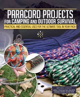 Paracord Projects for Camping and Outdoor Survival | Practical and Essential Uses for the Ultimate Tool in Your Pack (Englisch) Paracord Projects for Camping and Outdoor Survival | Practical and Essential Uses for the Ultimate Tool in Your Pack (Englisch)