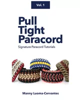 Pull Tight Paracord by Manny Luoma-Cervantes Vol. 1| Paracord Tutorial Book Pull Tight Paracord by Manny Luoma-Cervantes Vol. 1| Paracord Tutorial Book